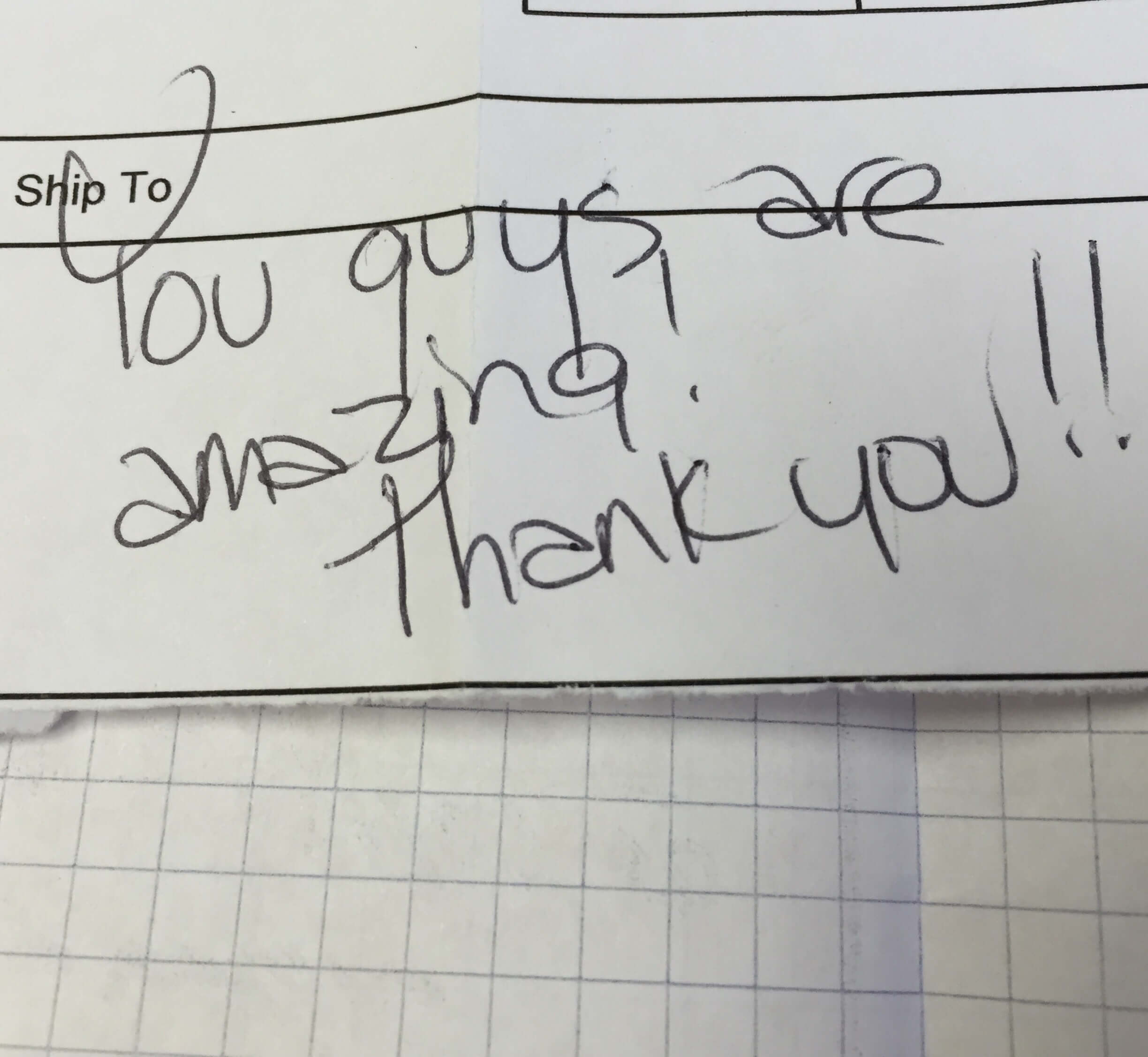 Customer note saying you guys are amazing, thank you